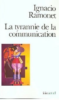La tyrannie de la communication - Ignacio Ramonet