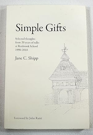 Simple Gifts. Selected Thoughts from 20 Years of Talks at Renbrook School 1990-2010