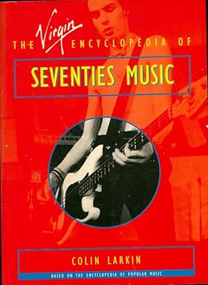 The Virgin encyclopedia of seventies music - Colin Larkin