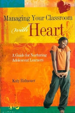 Managing your classroom with heart - Katy Ridnouer