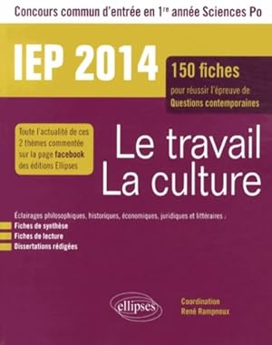 Le travail, la culture. 150 fiches pour r ussir l' preuve de questions contemporaines - IEP 2014 ...