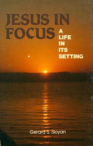 J?sus in focus : A life in its setting - Gerard S. Sloyan