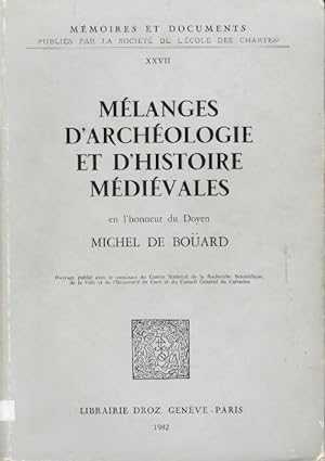 M langes d'arch ologie et d'histoire m di vales en l'honneur du doyen Michel de Bo ard - Michel D...