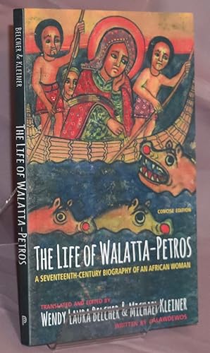 The Life of Walatta-Petros: A Seventeenth-Century Biography of an African Woman. Concise Edition....