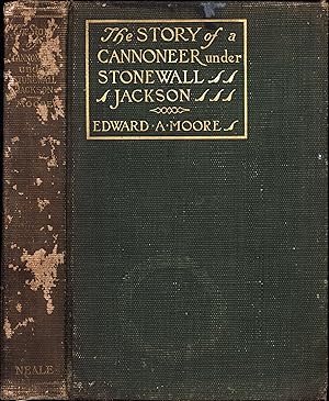 The Story of A Cannoneer Under Stonewall Jackson / In Which Is Told the Part Taken by the Rockbri...