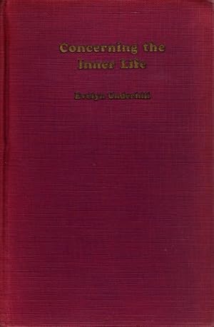 CONCERING THE INNER LIFE by Evelyn Underhill. With an Introduction by Rt. Rev. Charles Lewis Slat...