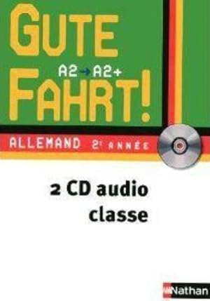 GUTE FAHRT! : allemand ; 2e année ; niveau A2,/A2+ ; 2 CD audio de la classe (édition 2010)