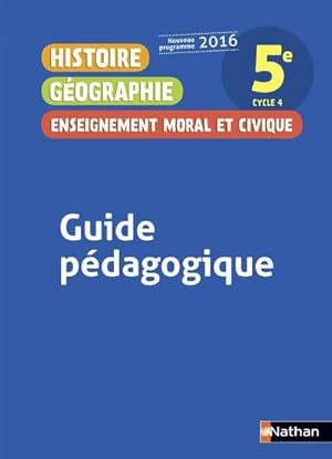 Histoire Géographie Enseignement Moral et Civique 5è 2016 - Guide Pédagogique