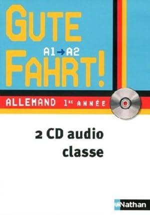 GUTE FAHRT! : allemand ; 1ère année ; niveau A1/A2 ; 2 CD audio de la classe (édition 2009)