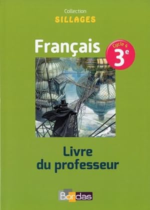 SILLAGES : français ; 3e ; livre du professeur (édition 2017)