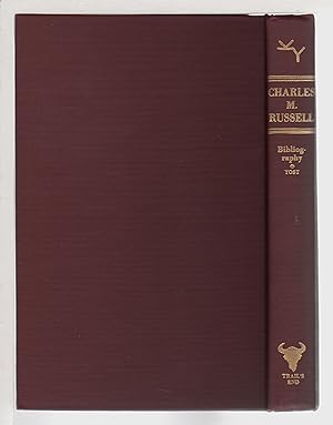 CHARLES M. RUSSELL, THE COWBOY ARTIST: A Bibliography.