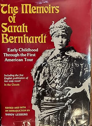 The Memoirs of Sarah Bernhardt : Early Childhood Through the First American Tour