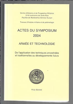 Travaux d'histoire militaire et de polémologie : Actes du symposium 2004 : Armée et technologie