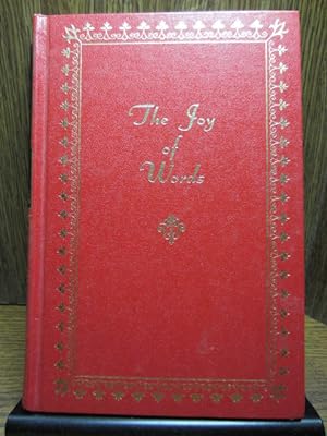 THE JOY OF WORDS: Selections of Literature Expressing Beauty, Humor, History, Wisdom, or Inspirat...