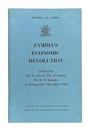 Zambia's Economic Revolution: Address by His Excellency the President Dr. K.D. Kaunda at Mulungus...