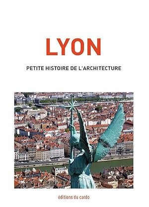Lyon, petite histoire de l'architecture