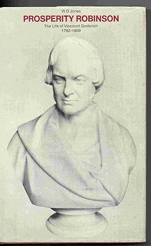 Prosperity Robinson. The Life of Viscount Goderich 1782 - 1859