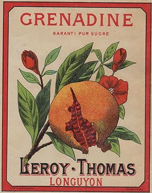 "GRENADINE PUR SUCRE / LEROY-THOMAS Longuyon" Etiquette-chromo originale (entre 1890 et 1900)
