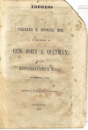ADDRESS OF CHARLES E. HOOKER, ESQ., TO THE MEMORY OF GEN. JOHN A. QUITMAN, IN THE REPRESENTATIVE ...