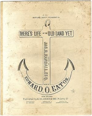 THERE'S LIFE IN THE OLD LAND YET. POETRY BY JAS. R. RANDALL, ESQ. MUSIC BY EDWARD O. EATON