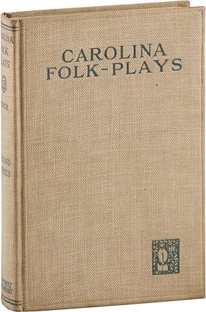 Carolina Folk-Plays. Second Series. Edited, with an Introduction on Making a Folk Theatre . illus...