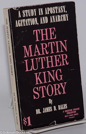 The Martin Luther King Story: A Study in Apostasy, Agitation, and Anarchy