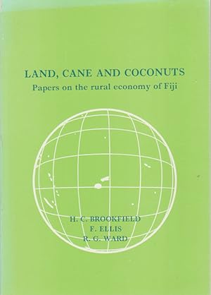 Land, Cane and Coconuts. Papers on the rural economy of Fiji.