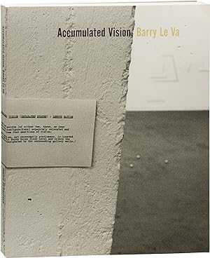 Barry Le Va: Accumulated Vision (First Edition)
