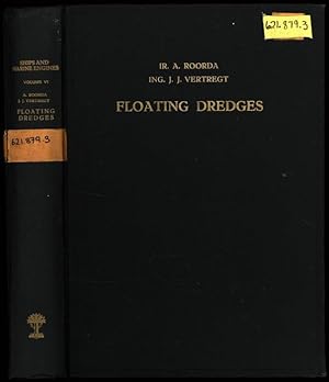 Ships and Marine Engines Vol. VI. Floating Dredges; A treatise on the construction and design of ...