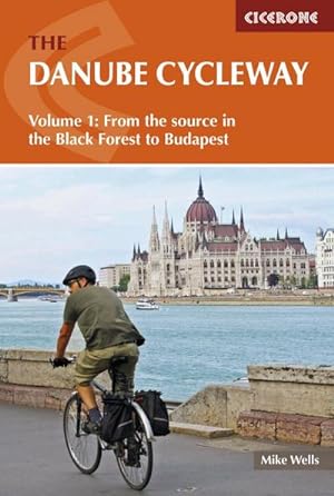 The Danube Cycleway Volume 1 : From the source in the Black Forest to Budapest