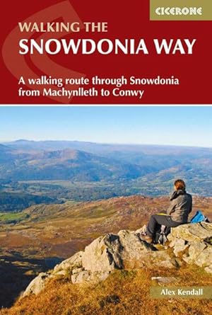 The Snowdonia Way : A walking route through Eryri from Machynlleth to Conwy