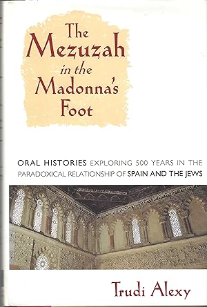 The Mezuzah in the Madonna's Foot. Oral Histories exploring 500 years in the Paradoxical Relation...