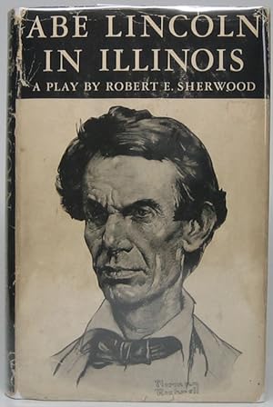 Abe Lincoln in Illinois: A Play in Twelve Scenes