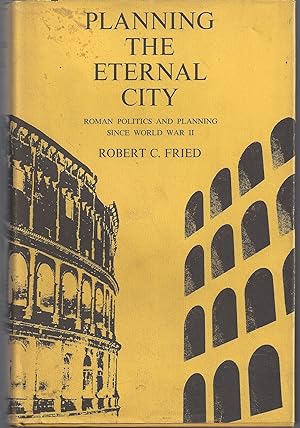 Planning the Eternal City: Roman Politics and Planning Since World War II