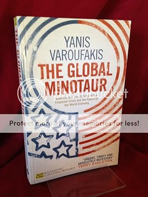 The Global Minotaur: America, The True Origins of the Financial Crisis and the Future of the Worl...