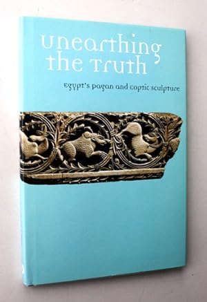 Unearthing the Truth. Egypt's Pagan and Coptic Sculpture
