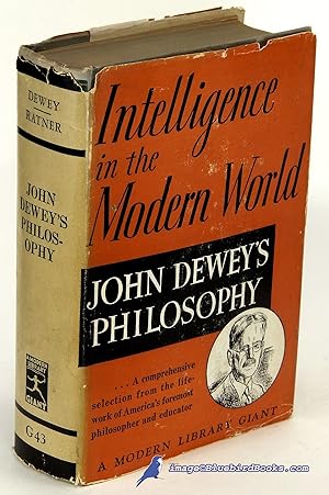 Intelligence in the Modern World: John Dewey's Philosophy (Modern Library Giant #G43.1)