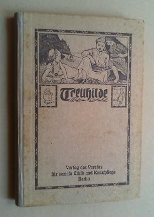 Treu-Hilde. Den deutschen Mädchen in Stadt und Land dargeboten von Margarete Telschow. Bd. IV (= ...