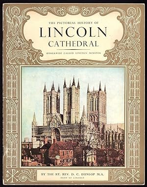 THE PICTORIAL HISTORY OF LINCOLN CATHEDRAL: OTHERWISE CALLED LINCOLN MINSTER (PITKIN "PRIDE OF BR...