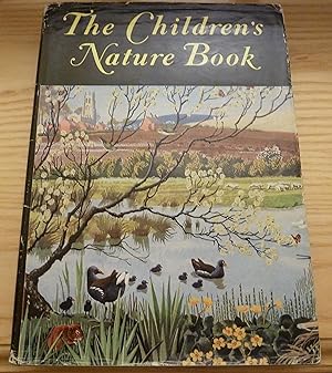 The Children's Nature Book. The countryside of Britain, its flowers, trees, and wild life, illust...