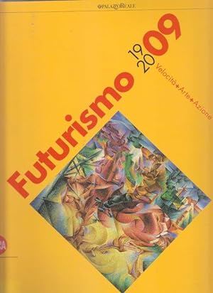 Futurismo 1909-2009. Velocità+Arte+Azione