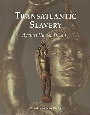 Transatlantic Slavery: Against Human Dignity [Lingua Inglese]