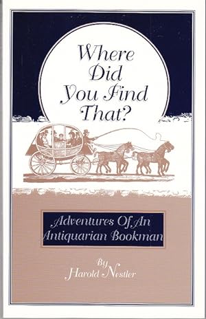 Where Did You Find That ? Adventures of An Antiquarian Bookman [Signed, Limited, 1st Edition]