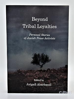 Beyond Tribal Loyalties: Personal Stories of Jewish Peace Activists