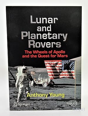 Lunar and Planetary Rovers: The Wheels of Apollo and the Quest for Mars