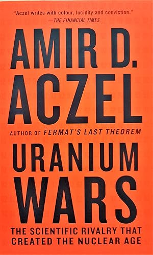 Uranium Wars. The Scientific Rivalry that Created the Nuclear Age