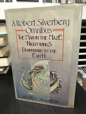 A Robert Silverberg Omnibus: The Man in the Maze - Nightwings - Downward to the Earth