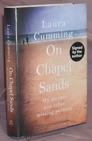 On Chapel Sands: My Mother and Other Missing Persons. Signed by the Author