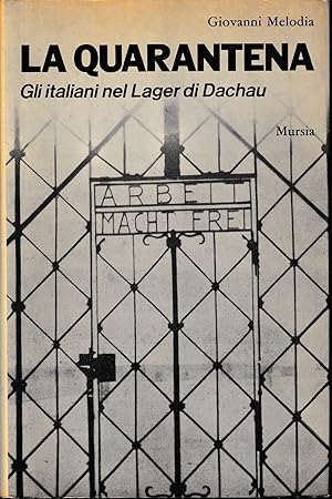 La quarantena. Gli italiani nel Lager di Dachau