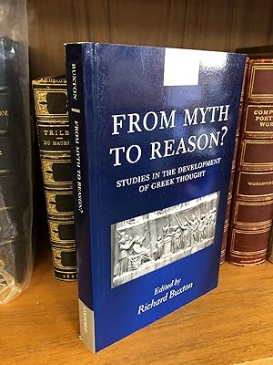 FROM MYTH TO REASON? STUDIES IN THE DEVELOPMENT OF GREEK THOUGHT